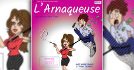 “L'Arnaqueuse”, un spectacle entre Pretty Woman et le Dîner de Cons