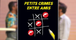 “Petits crimes entre amis”, jusqu'où iriez-vous par amitié ?